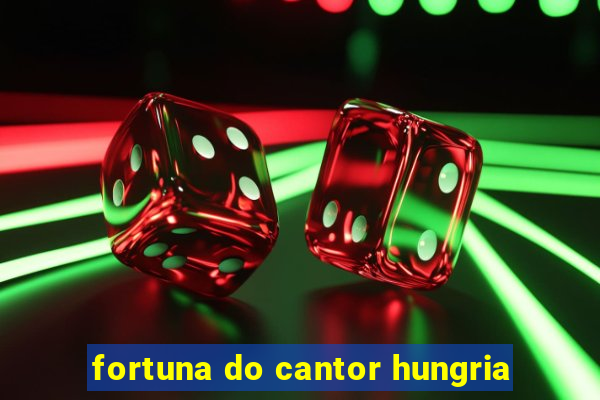 fortuna do cantor hungria